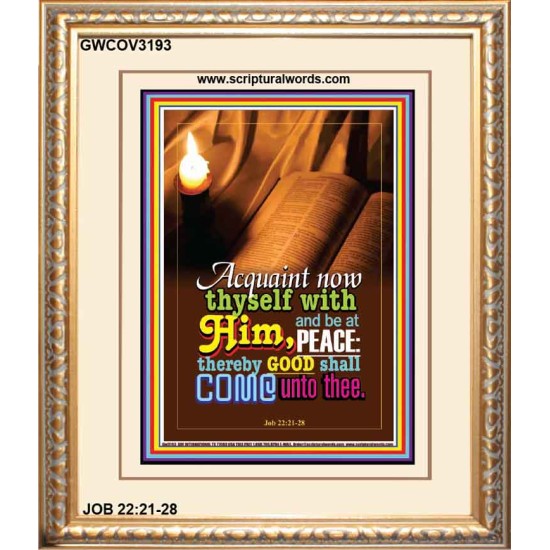 ACQUAINT NOW THYSELF WITH HIM   Framed Bible Verses Online   (GWCOV3193)   