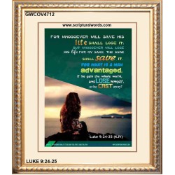 WHOSOEVER WILL SAVE HIS LIFE SHALL LOSE IT   Christian Artwork Acrylic Glass Frame   (GWCOV4712)   
