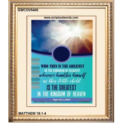 WHO THEN IS THE GREATEST   Frame Bible Verses Online   (GWCOV5400)   "18x23"