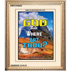 WHERE ARE THOU   Custom Framed Bible Verses   (GWCOV6402)   "18x23"