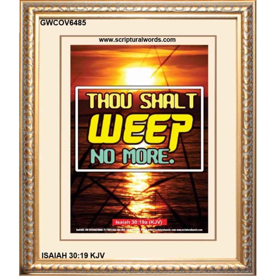 WEEP NO MORE   Framed Bible Verse   (GWCOV6485)   