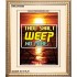 WEEP NO MORE   Framed Bible Verse   (GWCOV6485)   "18x23"