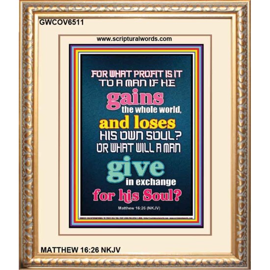 WHAT DOES IT PROFIT TO GAIN THE WHOLE WORLD   Bible Verses For the Kids Frame    (GWCOV6511)   