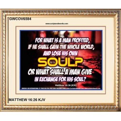 WHAT SHALL A MAN GIVE FOR HIS SOUL   Framed Guest Room Wall Decoration   (GWCOV6584)   "23X18"