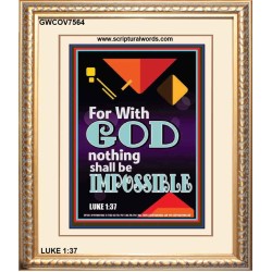 WITH GOD NOTHING SHALL BE IMPOSSIBLE   Frame Bible Verse   (GWCOV7564)   "18x23"