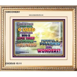 WHO IS LIKE UNTO THEE   Kitchen Wall Art   (GWCOV8261)   "23X18"