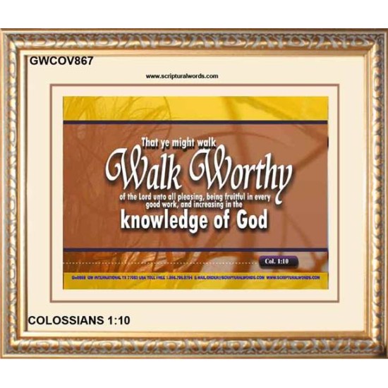 WALK WORTHY   Encouraging Bible Verses Framed   (GWCOV867)   