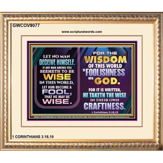 WISDOM OF THE WORLD IS FOOLISHNESS   Christian Quote Frame   (GWCOV9077)   
