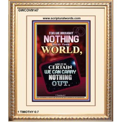 WE BROUGHT NOTHING TO THE WORLD   Frame Scriptures Dcor   (GWCOV9147)   "18x23"