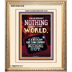 WE BROUGHT NOTHING TO THE WORLD   Framed Scriptural Dcor   (GWCOV9147B)   "18x23"