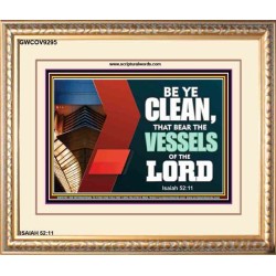 VESSELS OF THE LORD   Frame Bible Verse Art    (GWCOV9295)   "23X18"