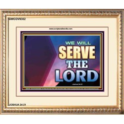 WE WILL SERVE THE LORD   Frame Bible Verse Art    (GWCOV9302)   "23X18"