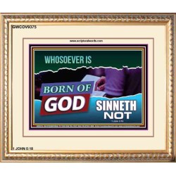 WHOSOEVER IS BORN OF GOD SINNETH NOT   Printable Bible Verses to Frame   (GWCOV9375)   "23X18"