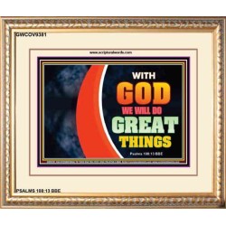 WITH GOD WE WILL DO GREAT THINGS   Large Framed Scriptural Wall Art   (GWCOV9381)   "23X18"