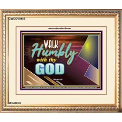 WALK HUMBLY WITH THY GOD   Scripture Art Prints Framed   (GWCOV9452)   "23X18"