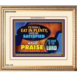 YE SHALL EAT IN PLENTY AND BE SATISFIED   Framed Religious Wall Art    (GWCOV9486)   "23X18"