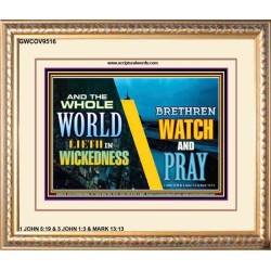 WATCH AND PRAY BRETHREN   Framed Interior Wall Decoration   (GWCOV9516)   "23X18"