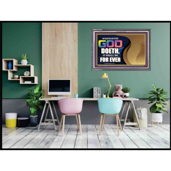 WHATSOEVER GOD DOETH IT SHALL BE FOR EVER   Art & Dcor Framed   (GWEXALT9357)   