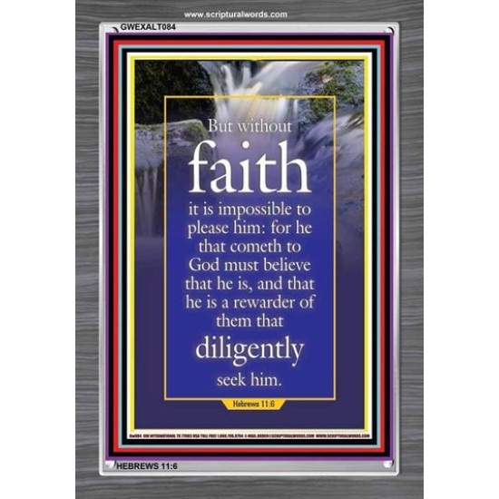 WITHOUT FAITH IT IS IMPOSSIBLE TO PLEASE THE LORD   Christian Quote Framed   (GWEXALT084)   