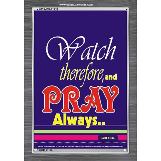 WATCH THEREFORE AND PRAY   Frame Bible Verse   (GWEXALT1645)   