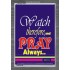 WATCH THEREFORE AND PRAY   Frame Bible Verse   (GWEXALT1645)   "25x33"