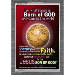 WHATSOEVER IS BORN OF GOD OVERCOMETH THE WORLD   Contemporary Christian Paintings Frame   (GWEXALT1760)   "25x33"