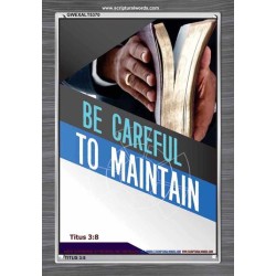 BE CAREFUL TO MAINTAIN   Framed Bible Verse   (GWEXALT5370)   