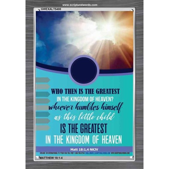 WHO THEN IS THE GREATEST   Frame Bible Verses Online   (GWEXALT5400)   
