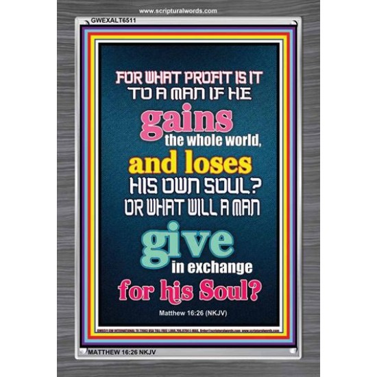 WHAT DOES IT PROFIT TO GAIN THE WHOLE WORLD   Bible Verses For the Kids Frame    (GWEXALT6511)   