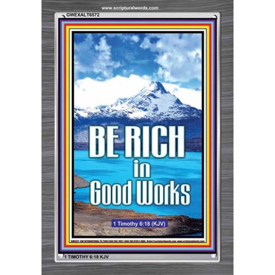 BE RICH IN GOOD WORKS   Frame Biblical Paintings   (GWEXALT6572)   