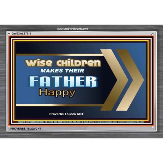 WISE CHILDREN MAKES THEIR FATHER HAPPY   Wall & Art Dcor   (GWEXALT7515)   