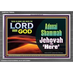 ADONAI SHAMMAH - JEHOVAH IS HERE   Frame Bible Verse   (GWEXALT8654L)   