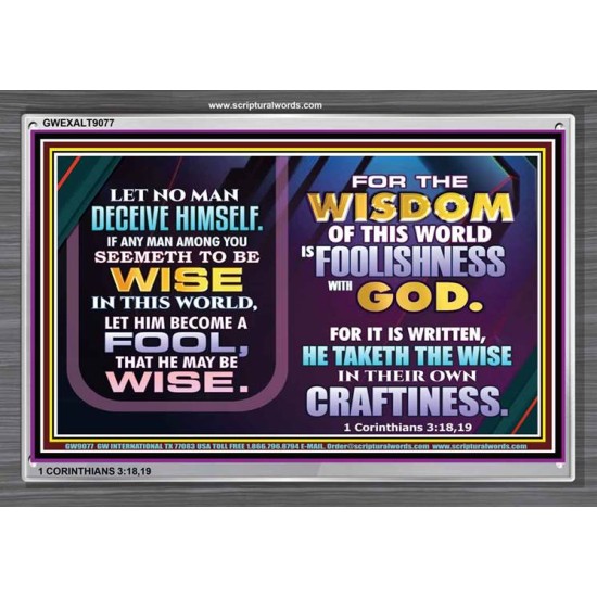 WISDOM OF THE WORLD IS FOOLISHNESS   Christian Quote Frame   (GWEXALT9077)   