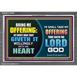 WILLINGLY OFFERING UNTO THE LORD GOD   Christian Quote Framed   (GWEXALT9436)   "33x25"