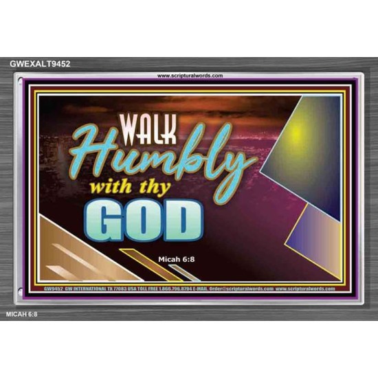 WALK HUMBLY WITH THY GOD   Scripture Art Prints Framed   (GWEXALT9452)   