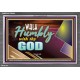 WALK HUMBLY WITH THY GOD   Scripture Art Prints Framed   (GWEXALT9452)   