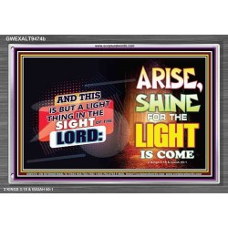 ARISE SHINE FOR THE LIGHT IS COME   Biblical Paintings Frame   (GWEXALT9474b)   