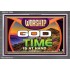 WORSHIP GOD FOR THE TIME IS AT HAND   Acrylic Glass framed scripture art   (GWEXALT9500)   "33x25"