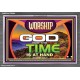 WORSHIP GOD FOR THE TIME IS AT HAND   Acrylic Glass framed scripture art   (GWEXALT9500)   