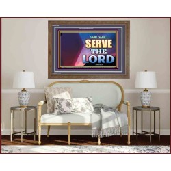 WE WILL SERVE THE LORD   Frame Bible Verse Art    (GWF9302)   "45x33"