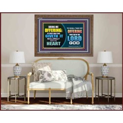 WILLINGLY OFFERING UNTO THE LORD GOD   Christian Quote Framed   (GWF9436)   "45x33"