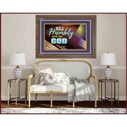 WALK HUMBLY WITH THY GOD   Scripture Art Prints Framed   (GWF9452)   "45x33"