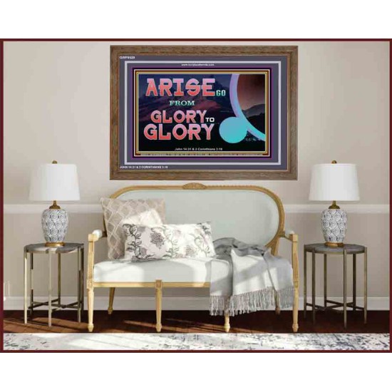 ARISE GO FROM GLORY TO GLORY   Inspirational Wall Art Wooden Frame   (GWF9529)   