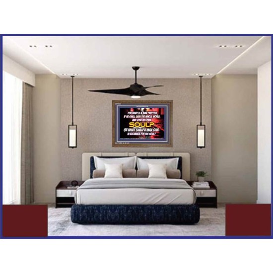 WHAT SHALL A MAN GIVE FOR HIS SOUL   Framed Guest Room Wall Decoration   (GWF6584)   