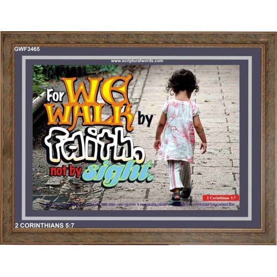 WE WALK BY FAITH   Christian Quote Framed   (GWF3465)   