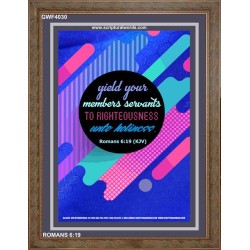 YIELD YOUR MEMBERS SERVANTS   Acrylic Glass framed scripture art   (GWF4030)   "33x45"