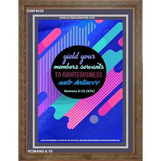YIELD YOUR MEMBERS SERVANTS   Acrylic Glass framed scripture art   (GWF4030)   