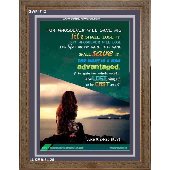 WHOSOEVER WILL SAVE HIS LIFE SHALL LOSE IT   Christian Artwork Acrylic Glass Frame   (GWF4712)   