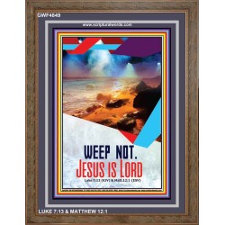 WEEP NOT JESUS IS LORD   Framed Bible Verse   (GWF4849)   "33x45"