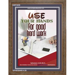 USE YOUR HANDS FOR GOOD HARD WORK   Bible Verse Wall Art Frame   (GWF5059)   "33x45"